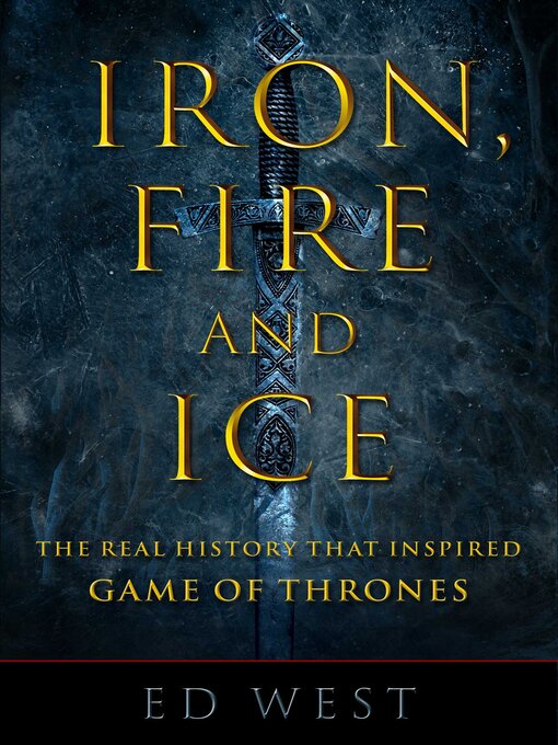 Cover image for Iron, Fire and Ice: the Real History that Inspired Game of Thrones